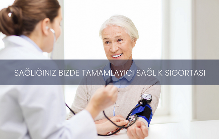 80 YAŞA KADAR TAMAMLAYICI SAĞLIK SİGORTASI